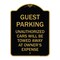 Signmission Guest Parking Unauthorized Cars Will Be Towed Away at Owners Expense, Black & Gold, BG-1824-23924 A-DES-BG-1824-23924 - alternate 1